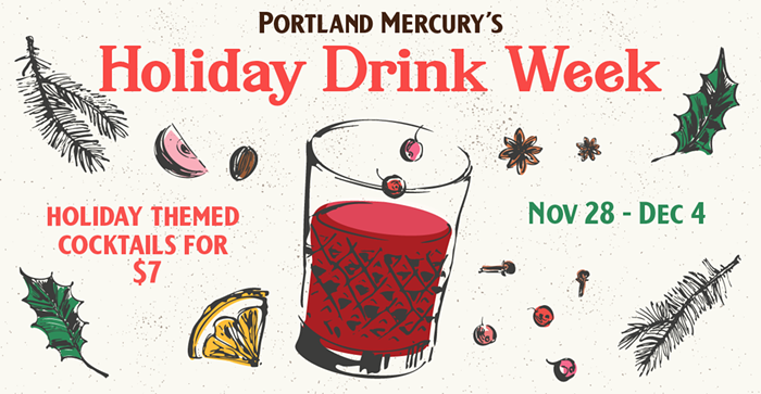 Coming Monday: It's the <i>Mercury</i>'s HOLIDAY DRINK WEEK—Featuring Festive $7 Specialty Cocktails!